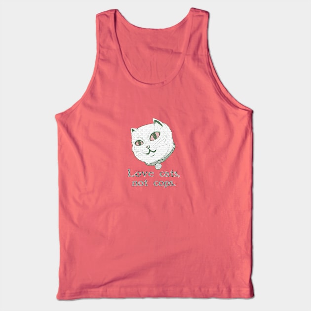 Love Cats, Not Cops Tank Top by ericamhf86